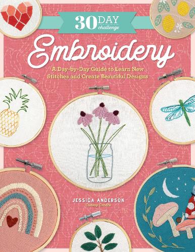 Бумажная книга «30 Day Challenge: Embroidery: A Day-by-Day Guide to Learn New Stitches and Create Beautiful Designs», автор Джессика Андерсон - фото №1