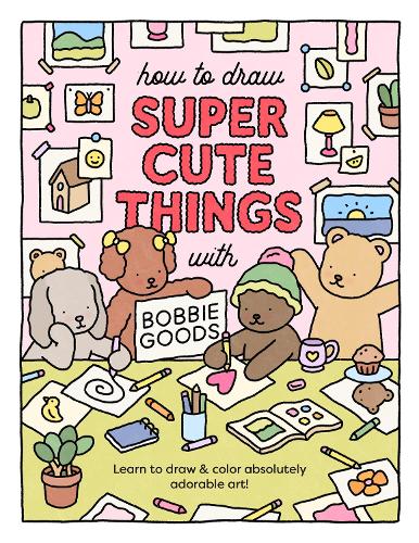 Паперова книга «How to Draw Super Cute Things with Bobbie Goods: Learn to draw & color absolutely adorable art!», автор Боббі Гудс - фото №1