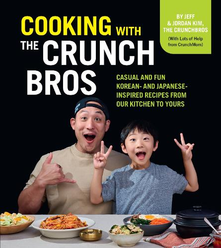 Бумажная книга «Cooking with the CrunchBros: Casual and Fun Korean- and Japanese-Inspired Recipes from Our Kitchen to Yours», авторов Джефф Ким, Джордан Ким - фото №1