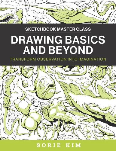 Бумажная книга «Drawing Basics and Beyond: Transform Observation into Imagination», автор Сори Ким - фото №1