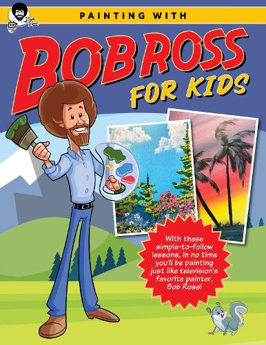 [object Object] «Painting with Bob Ross for Kids: With these simple-to-follow lessons, in no time you'll be painting just like television's favorite painter, Bob Ross!», автор Боб Росс - фото №1