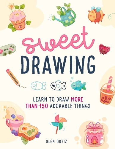 [object Object] «Sweet Drawing: Learn to draw more than 150 adorable things», автор Ольга Ортіс - фото №1