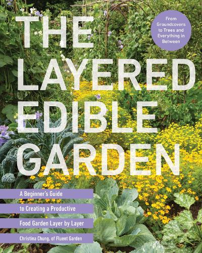 Паперова книга «The Layered Edible Garden: A Beginner's Guide to Creating a Productive Food Garden Layer by Layer» - фото №1
