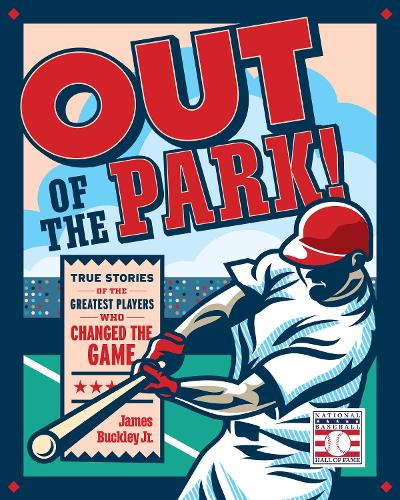 Бумажная книга «Out of the Park!: True Stories of the Greatest Players Who Changed the Game», автор Джеймс Бакли - фото №1