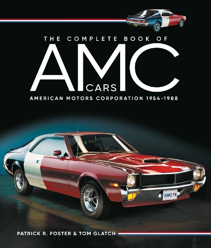 Бумажная книга «The Complete Book of AMC Cars: American Motors Corporation 1954-1988», авторов Патрик Р. Фостер, Том Глэтч - фото №1