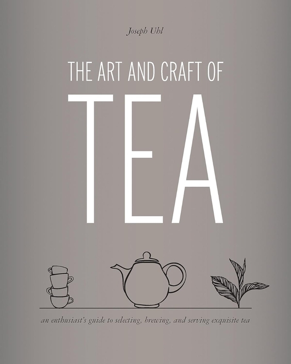 [object Object] «The Art and Craft of Tea: An Enthusiast's Guide to Selecting, Brewing, and Serving Exquisite Tea», автор Джозеф Уэсли Уль - фото №2 - миниатюра