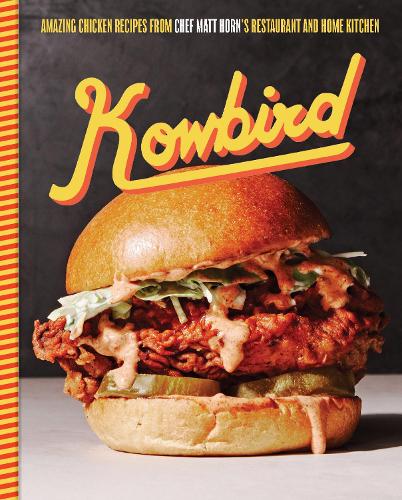 Паперова книга «Kowbird: Amazing Chicken Recipes from Chef Matt Horn's Restaurant and Home Kitchen», автор Метт Хорн - фото №1