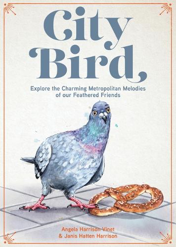 Бумажная книга «City Bird: Explore the Charming Metropolitan Melodies of Our Feathered Friends», авторов Анжела Харрисон Винет, Дженис Хаттен Харрисон - фото №1