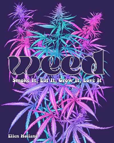Паперова книга «Weed: Smoke It, Eat It, Grow It, Love It» - фото №1