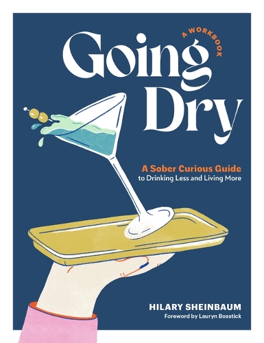 Бумажная книга «Going Dry: A Workbook: A Practical Guide to Drinking Less and Living More», автор Хилари Шейнбаум - фото №1