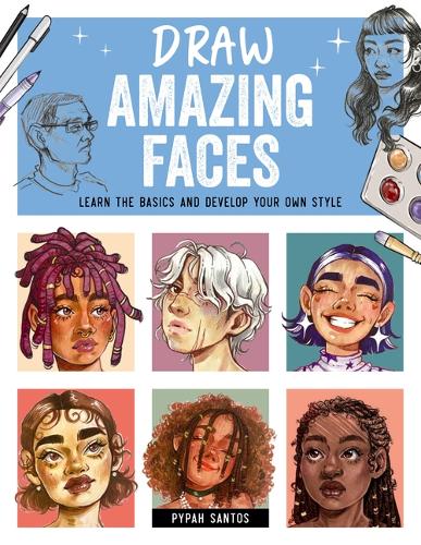 Бумажная книга «Draw Amazing Faces: Learn the Basics and Develop Your Own Style», автор Пайпах Сантос - фото №1