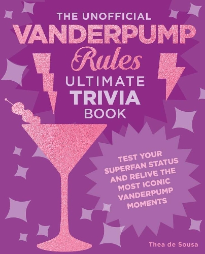 Бумажная книга «The Unofficial Vanderpump Rules Ultimate Trivia Book: Test Your Superfan Status and Relive the Most Iconic Vanderpump Moments», автор Теа де Соуза - фото №1