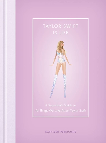 Бумажная книга «Taylor Swift Is Life: A Superfan’s Guide to All Things We Love about Taylor Swift» - фото №1