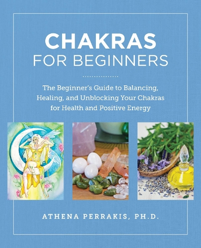 Бумажная книга «Chakras for Beginners: The Beginner's Guide to Balancing, Healing, and Unblocking Your Chakras for Health and Positive Energy», автор Афина Перракис - фото №1