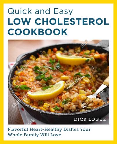 Бумажная книга «Quick and Easy Low Cholesterol Cookbook: Flavorful Heart-Healthy Dishes Your Whole Family Will Love», автор Дик Лог - фото №1