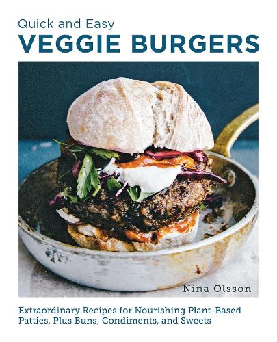 Бумажная книга «Quick and Easy Veggie Burgers: Make Fun, Delicious, and Easy Plant-Based Patties, Plus Buns, Condiments, and Sweets», автор Нина Олссон - фото №1
