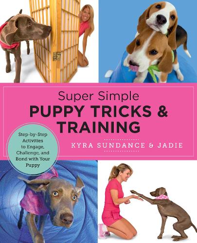 [object Object] «Super Simple Puppy Tricks and Training: Fun and Easy Step-by-Step Activities to Engage, Challenge, and Bond with Your Puppy», автор Кіра Санденс - фото №1