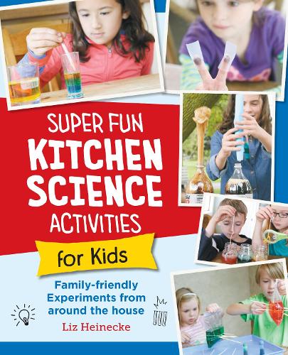 Бумажная книга «Super Fun Kitchen Science Experiments for Kids: 52 Family Friendly Experiments from Around the House», автор Лиз Ли Хайнеке - фото №1