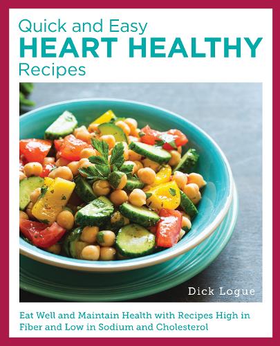 [object Object] «Quick and Easy Heart Healthy Recipes: Eat Well and Maintain Health with Recipes High in Fiber and Lower in Sodium and Cholesterol», автор Дик Лог - фото №1