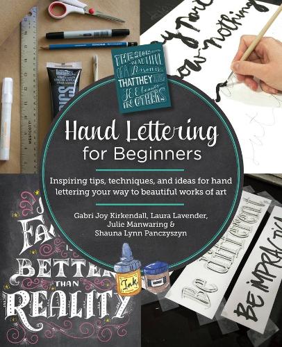 Бумажная книга «Hand Lettering for Beginners: Inspiring tips, techniques, and ideas for hand lettering your way to beautiful works of art», авторов Габри Джой Киркендалл, Джули Манваринг, Лаура Лавендер, Шона Линн Панчишин - фото №1
