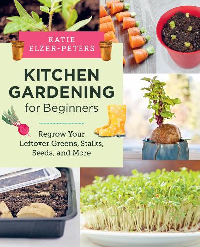 Бумажная книга «Kitchen Gardening for Beginners: Regrow Your Leftover Greens, Stalks, Seeds, and More» - фото №1