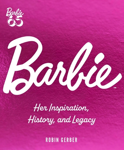 Бумажная книга «Barbie: Her Inspiration, History, and Legacy», автор Робин Гербер - фото №1