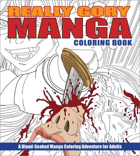 Бумажная книга «Really Gory Manga Coloring Book: A Blood-Soaked Manga Coloring Adventure for Adults», автор Paperplanitstudios - фото №1