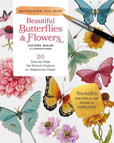 Паперова книга «Beautiful Butterflies and Flowers: 20 Step-by-Step No-Sketch Projects on Watercolor Paper», автор Чітра Шаан - фото №1