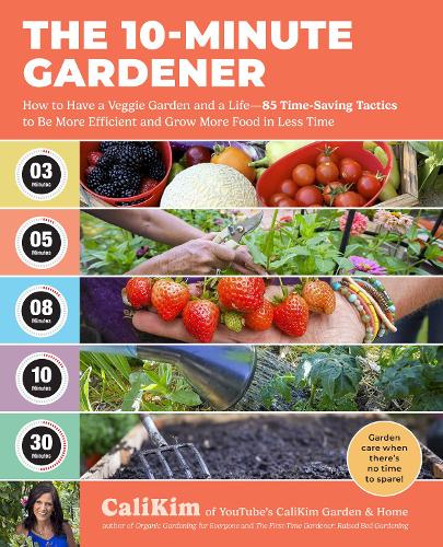 [object Object] «The 10-Minute Gardener: How to Have a Veggie Garden and a Life—85 Time-Saving Tactics to Be More Efficient and Grow More Food in Less Time», автор КаліКім - фото №1