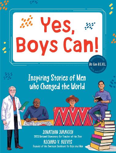 Бумажная книга «Yes, Boys Can!: Inspiring Stories of Men Who Changed the World - He Can H.E.A.L.», авторов Джонатан Джуравич, Ричард В. Ривз - фото №1