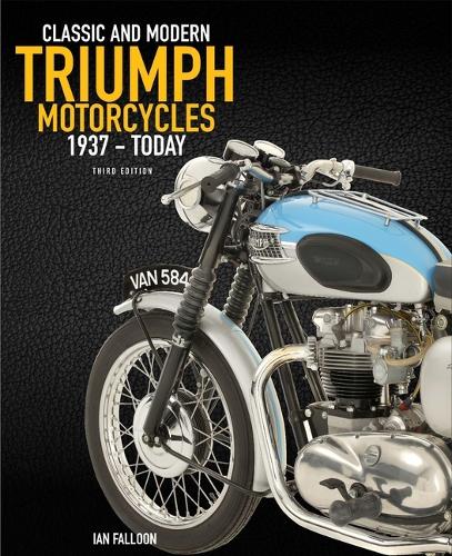 Бумажная книга «The Complete Book of Classic and Modern Triumph Motorcycles 3rd Edition: 1937 to Today», автор Ян Фаллон - фото №1