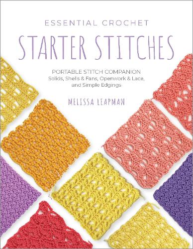 Паперова книга «Essential Crochet Starter Stitches: Portable Stitch Companion: Solids, Shells & Fans, Openwork & Lace, and Simple Edgings», автор Мелісса Ліпман - фото №1