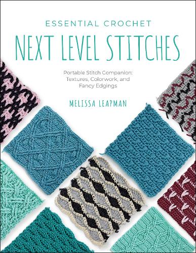 Паперова книга «Essential Crochet Next-Level Stitches: Portable Stitch Companion: Textures, Colorwork, and Fancy Edgings», автор Мелісса Ліпман - фото №1