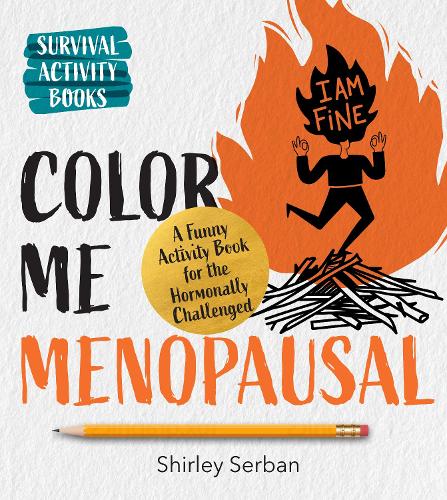 Бумажная книга «Color Me Menopausal: A Funny Activity Book for the Hormonally Challenged», автор Ширли Сербан - фото №1