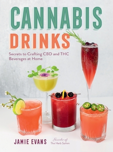 Паперова книга «Cannabis Drinks: Secrets to Crafting CBD and THC Beverages at Home», автор Джеймі Еванс - фото №1