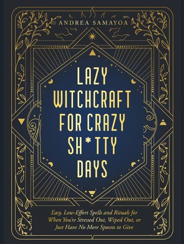 Бумажная книга «Lazy Witchcraft for Crazy, Sh*tty Days: Easy Spells and Rituals for When You’re Stressed Out, Wiped Out, or Just Have No More Spoons to Give», автор Андреа Самайоа - фото №1