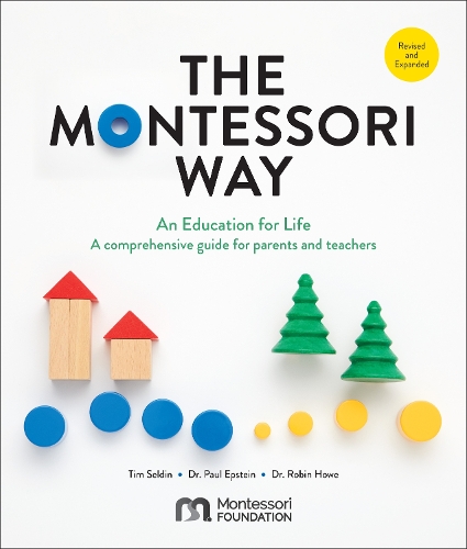 Бумажная книга «The Montessori Way, Revised and Expanded: An Education for Life; A Comprehensive Guide for Parents and Teachers», автор Тим Селдин - фото №1