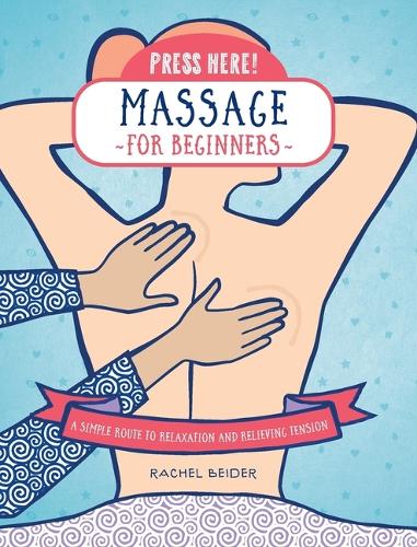 Паперова книга «Press Here! Massage for Beginners: A Simple Route to Relaxation and Relieving Tension», автор Рейчел Бейдер - фото №1