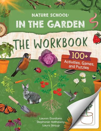 Паперова книга «Nature School: In the Garden: The Workbook: 100+ Activities, Games, and Puzzles», авторів Лора Струп, Лорен Джордано, Стефані Гетевей - фото №1