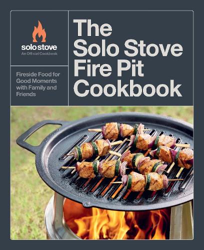 Бумажная книга «The Solo Stove Fire Pit Cookbook: Fireside Food for Good Moments with Family and Friends», автор Соло Стоув - фото №1