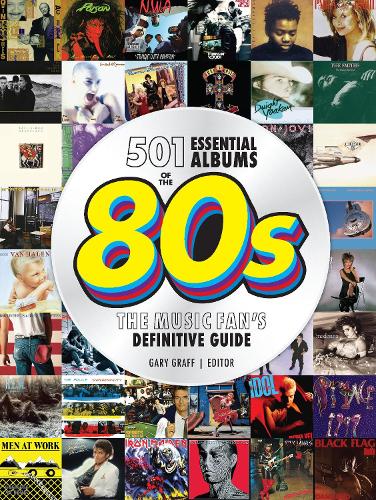 Бумажная книга «501 Essential Albums of the '80s: The Music Fan's Definitive Guide», автор Гэри Графф - фото №1