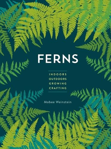 Паперова книга «Ferns: Indoors - Outdoors - Growing - Crafting», автор Мобі Вайнштейн - фото №1