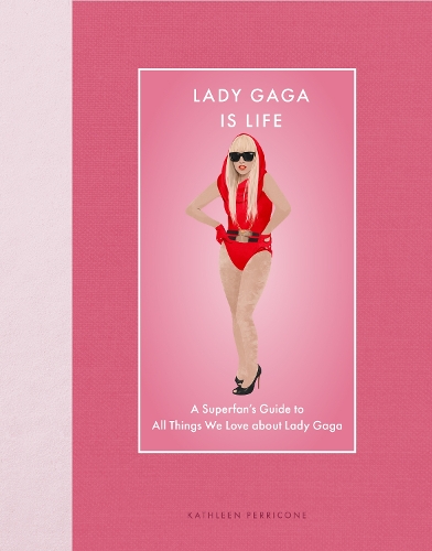 Бумажная книга «Lady Gaga Is Life: A Superfan’s Guide to All Things We Love about Lady Gaga», автор Кэтлин Перриконе - фото №1