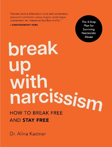 Бумажная книга «Break Up with Narcissism: How to Break Free and Stay Free — The 4-Step Plan for Surviving Narcissistic Abuse», автор Алина Кастнер - фото №1