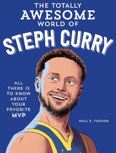 [object Object] «The Totally Awesome World of Steph Curry: Learn All There Is to Know about Your Favorite MVP», автор Ніл Е. Фішер - фото №1
