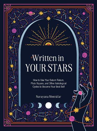 Паперова книга «Written in Your Stars: Use Your Saturn Return, Pluto Square, and Other Planetary Cycles to Become Your Best Self», автор Нараяна Монтуфар - фото №1