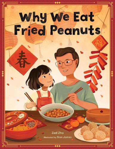 Бумажная книга «Why We Eat Fried Peanuts: A Celebration of Family and Lunar New Year Traditions», автор Зед Чжа - фото №1