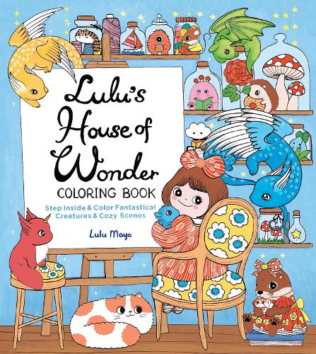 Бумажная книга «Lulu's House of Wonder Coloring Book: Step Inside & Color Fantastical Creatures & Cozy Scenes», автор Лулу Майо - фото №1