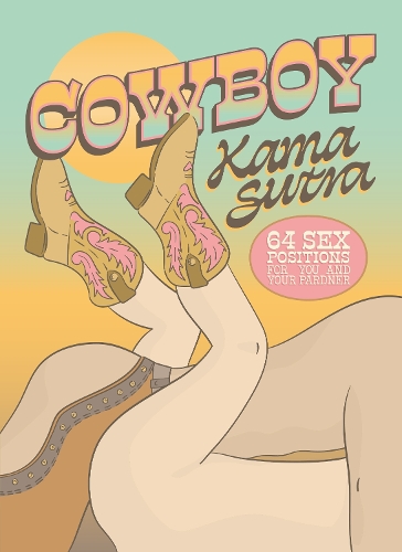 Бумажная книга «Cowboy Kama Sutra: 64 Sex Positions for You and Your Pardner», автор Редакторы Quiver - фото №1