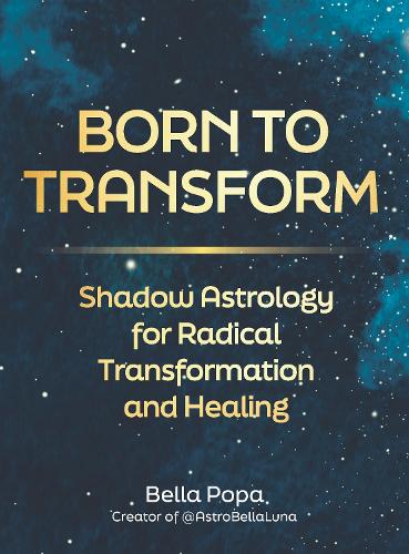 Бумажная книга «Born to Transform: Shadow Astrology for Radical Transformation and Healing», автор Белла Попа - фото №1